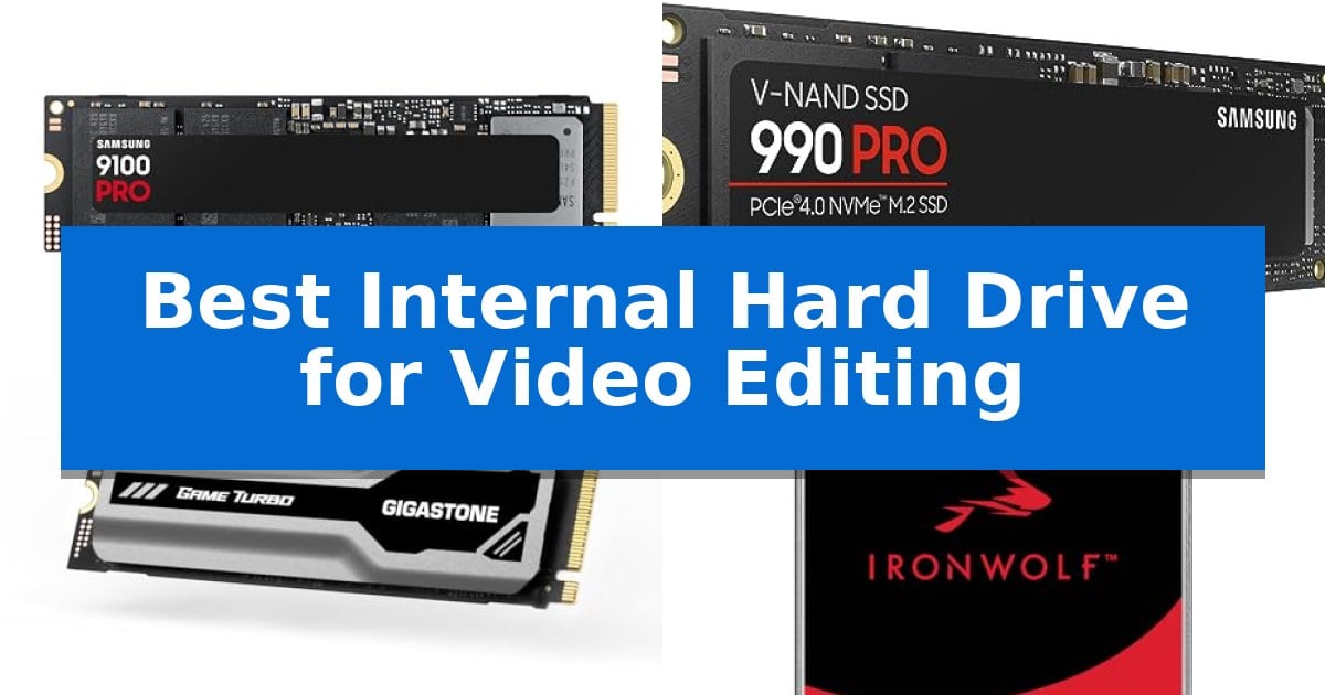 Best Internal Hard Drive for Video Editing