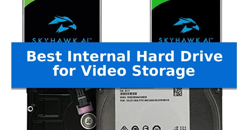 Best Internal Hard Drive for Video Storage