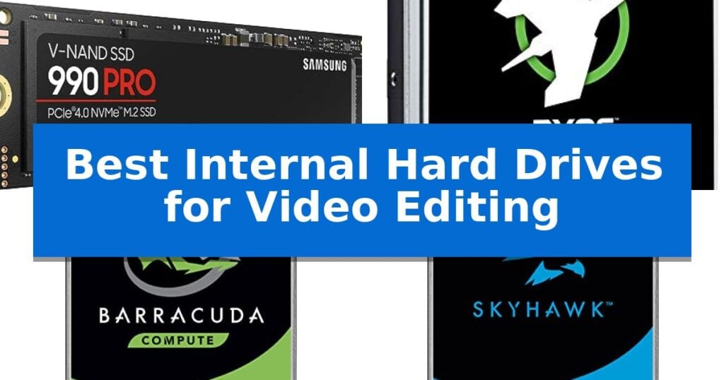 Best Internal Hard Drives for Video Editing