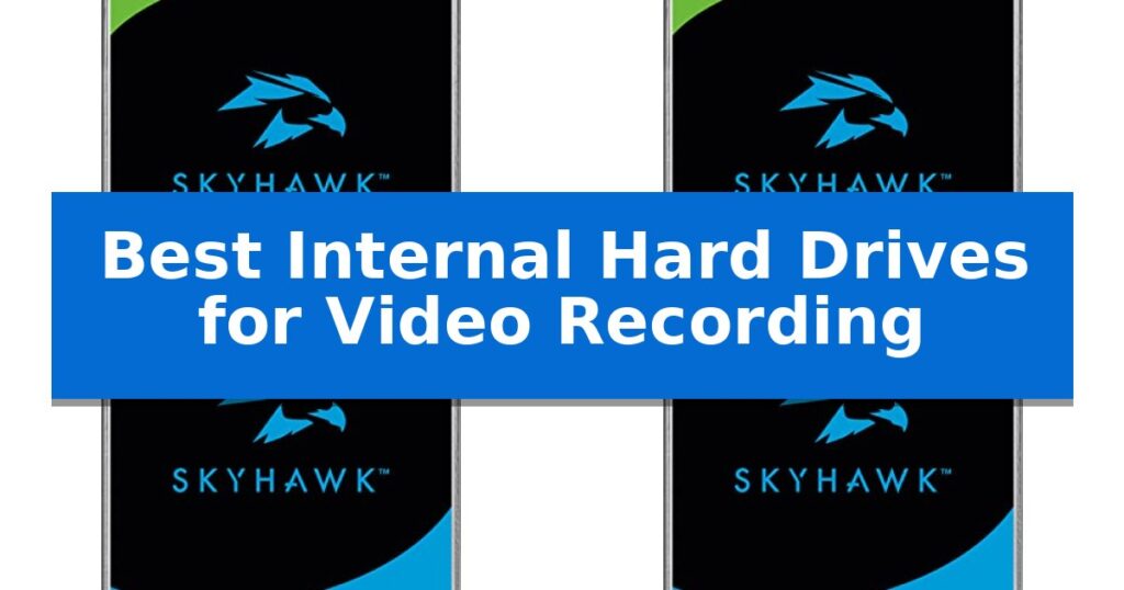 Best Internal Hard Drives for Video Recording