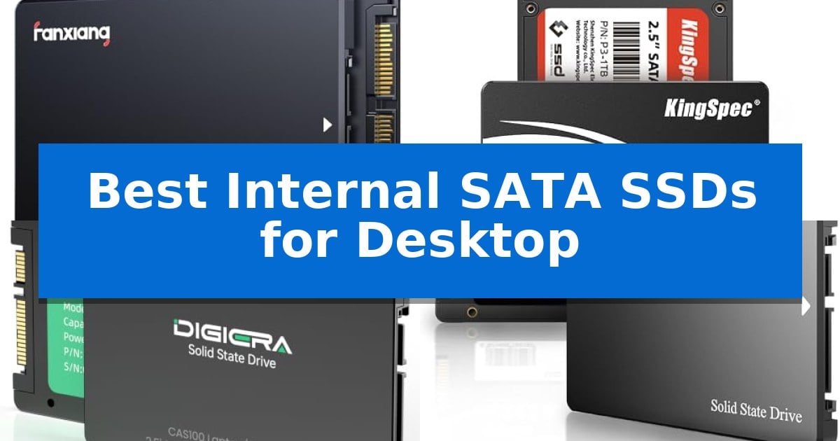 Best Internal SATA SSDs for Desktop
