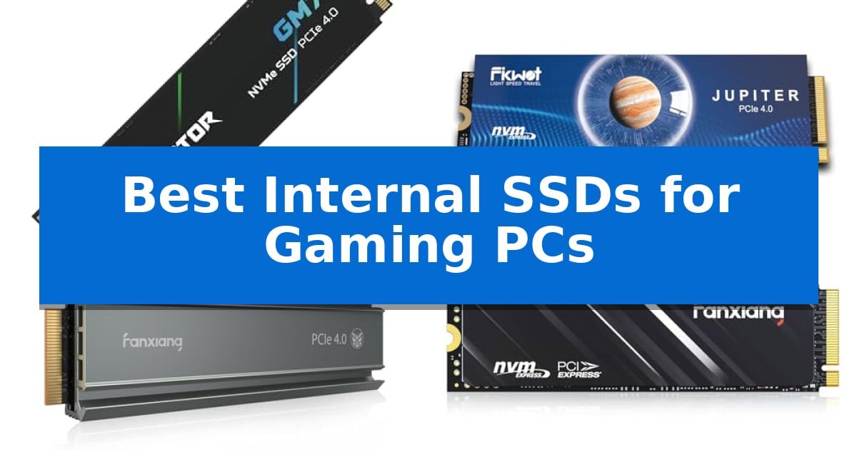 Best Internal SSDs for Gaming PCs