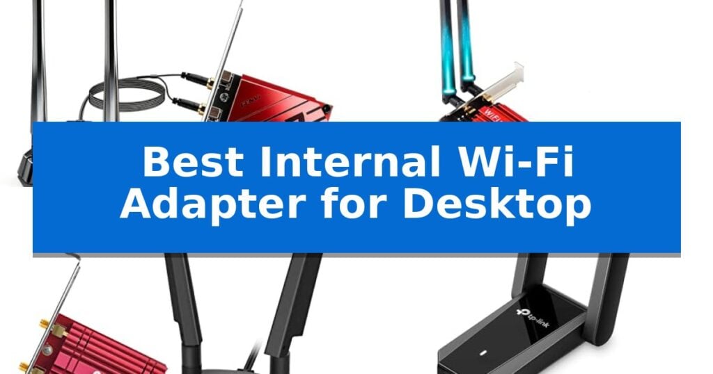 Best Internal Wi-Fi Adapter for Desktop