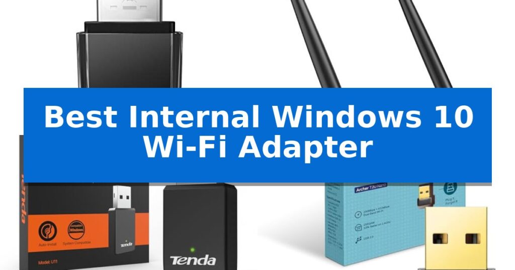 Best Internal Windows 10 Wi-Fi Adapter