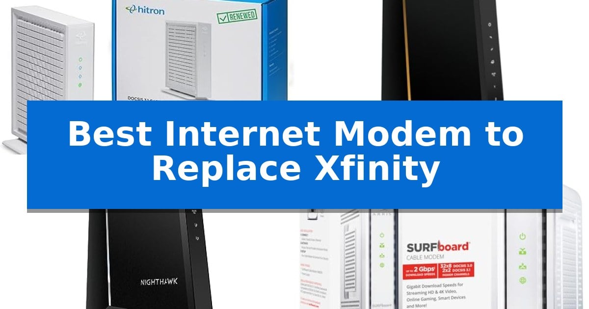 Best Internet Modem to Replace Xfinity