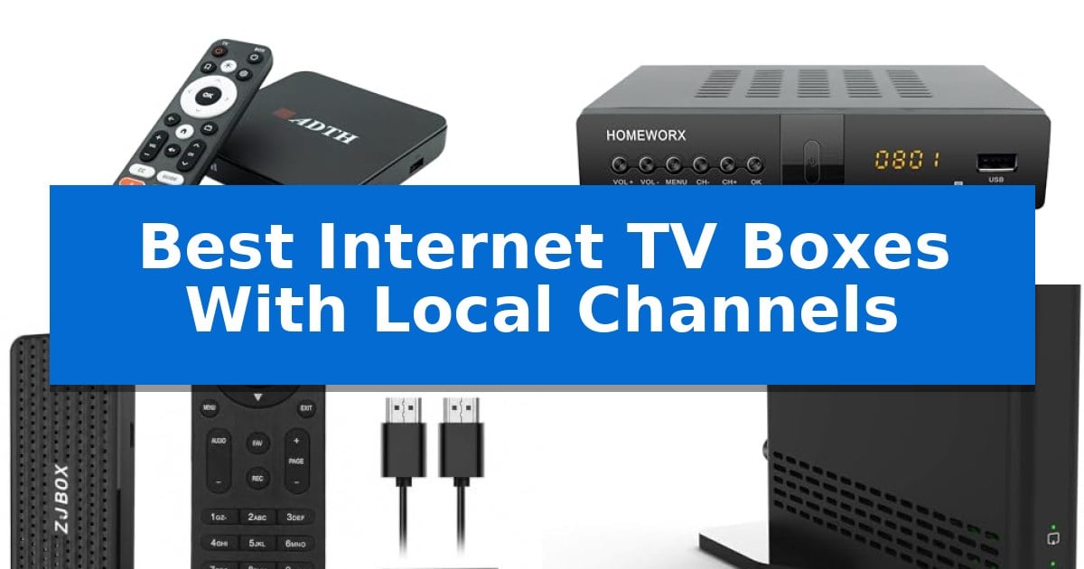 Best Internet TV Boxes With Local Channels
