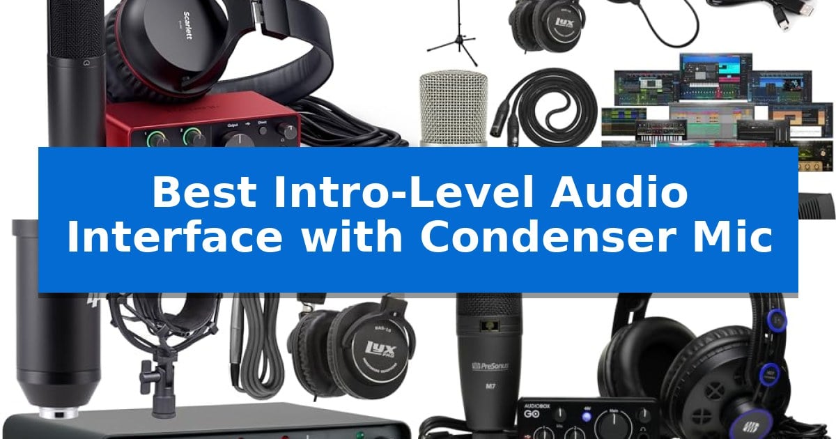Best Intro-Level Audio Interface with Condenser Mic
