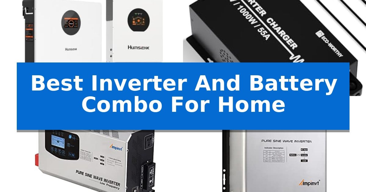 Best Inverter And Battery Combo For Home