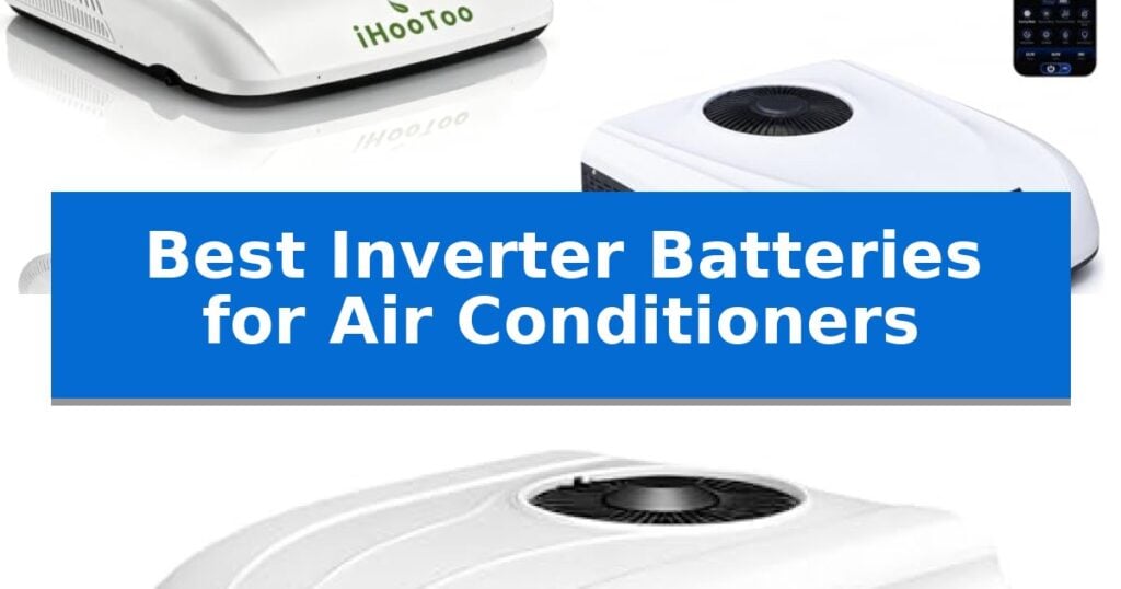 Best Inverter Batteries for Air Conditioners