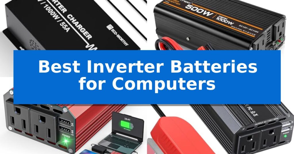 Best Inverter Batteries for Computers