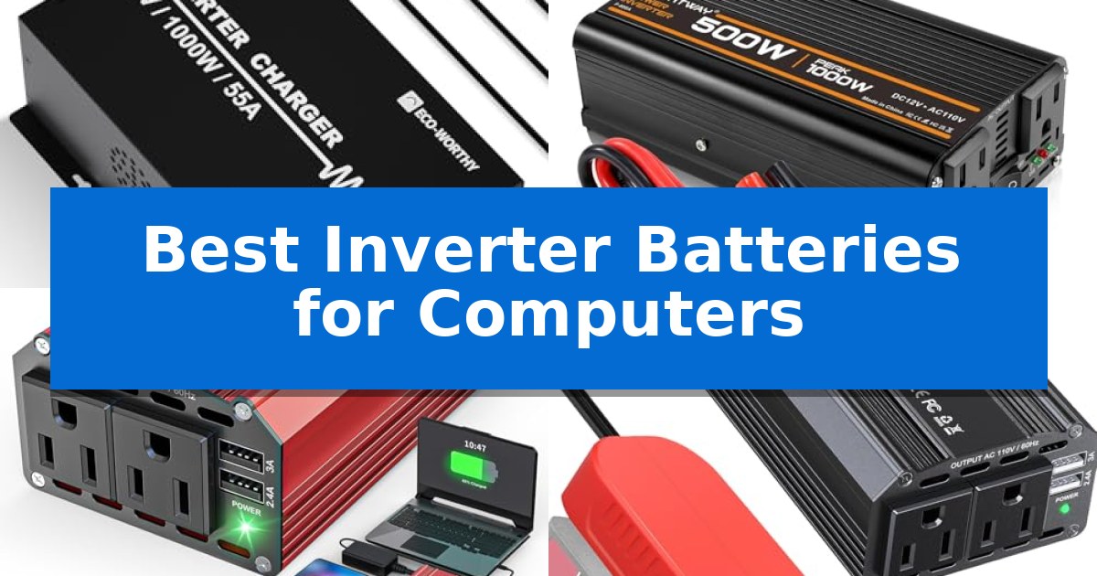 Best Inverter Batteries for Computers