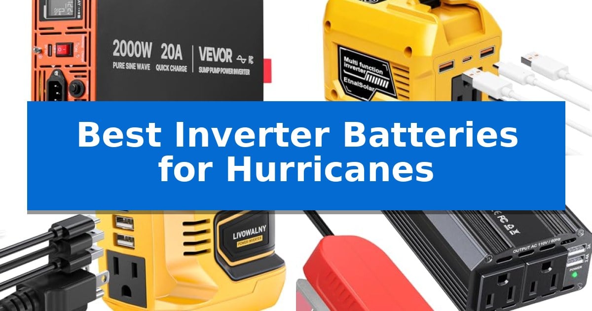 Best Inverter Batteries for Hurricanes