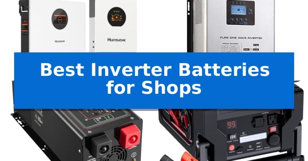 Best Inverter Batteries for Shops