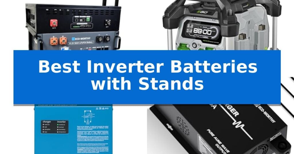 Best Inverter Batteries with Stands