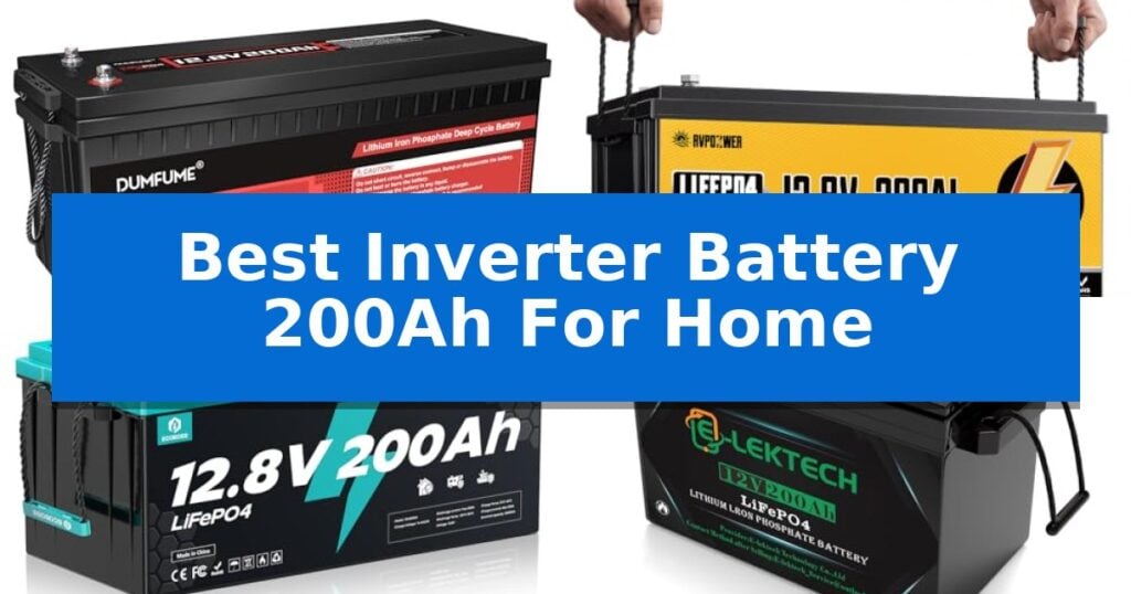 Best Inverter Battery 200Ah For Home
