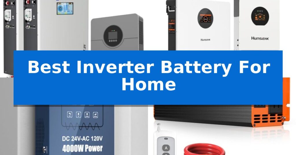 Best Inverter Battery For Home