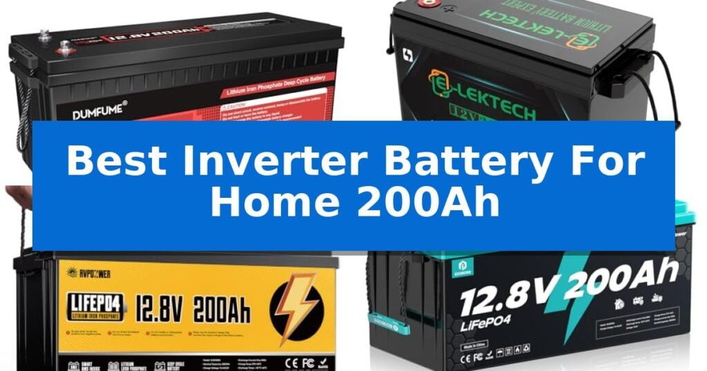 Best Inverter Battery For Home 200Ah