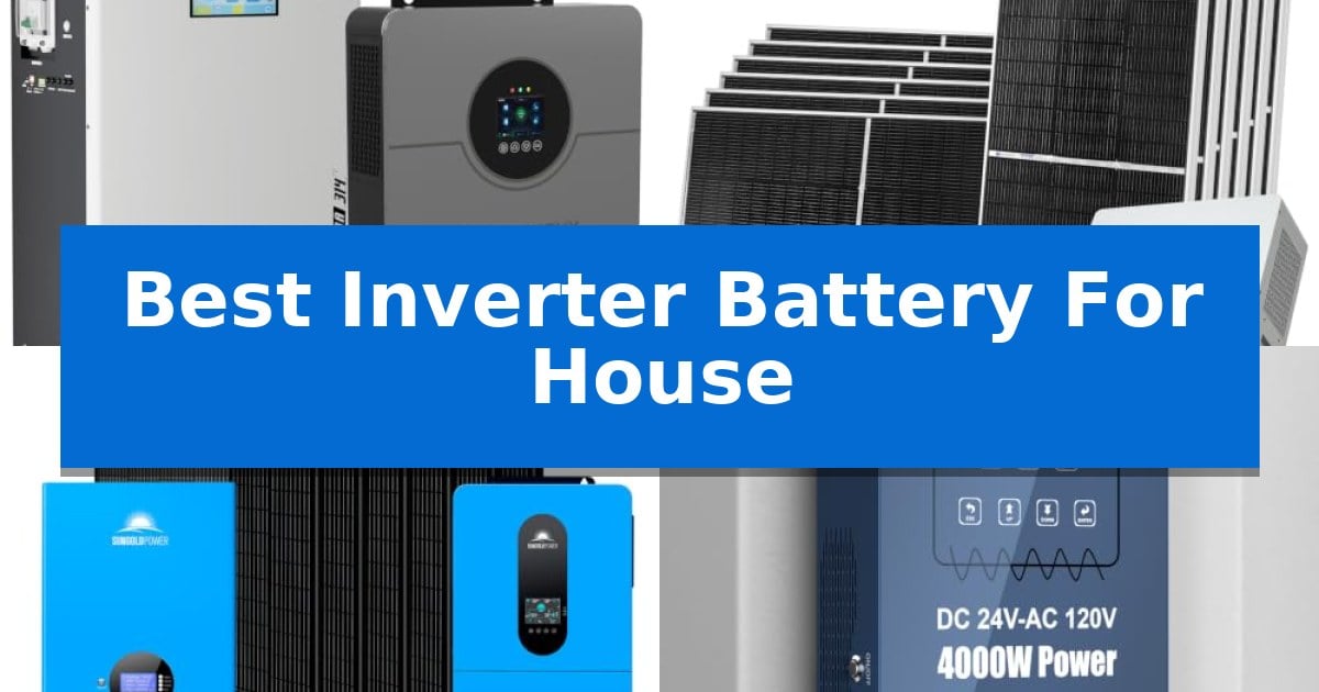 Best Inverter Battery For House