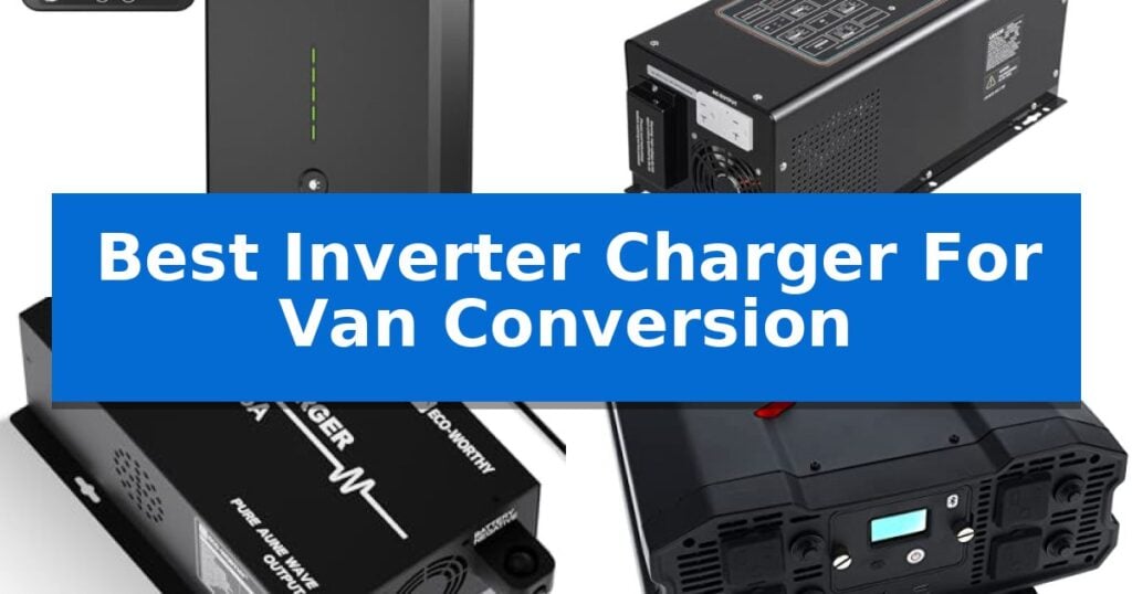 Best Inverter Charger For Van Conversion