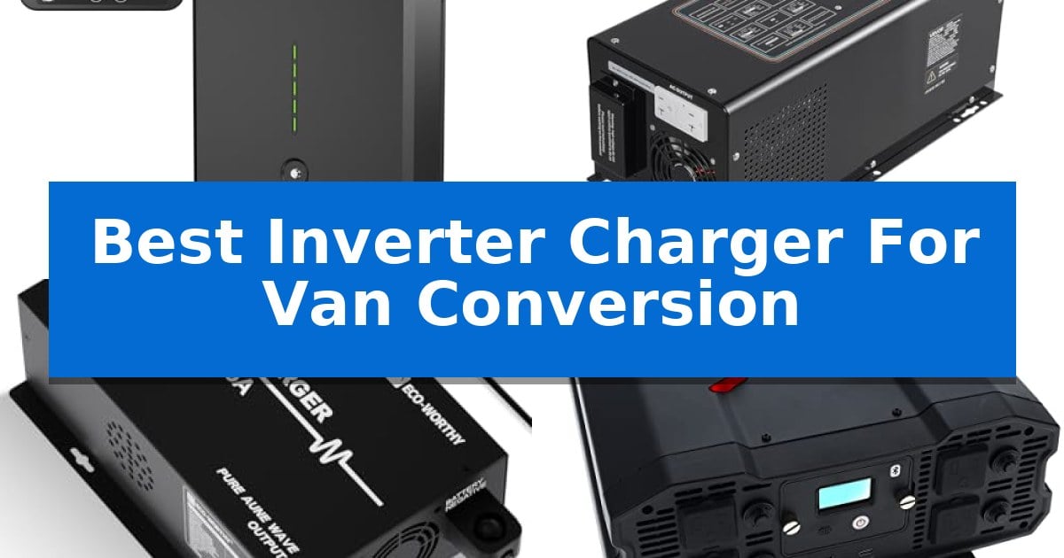 Best Inverter Charger For Van Conversion