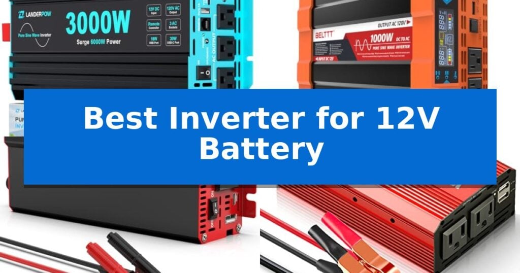 Best Inverter for 12V Battery