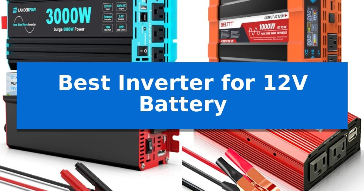 Best Inverter for 12V Battery