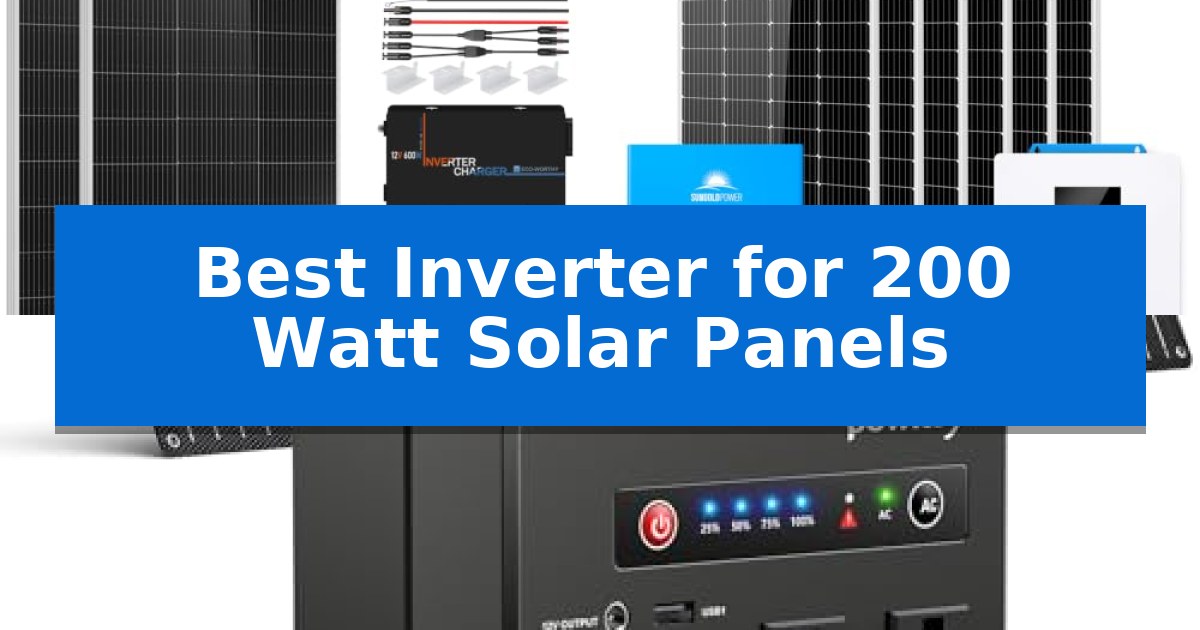 Best Inverter for 200 Watt Solar Panels