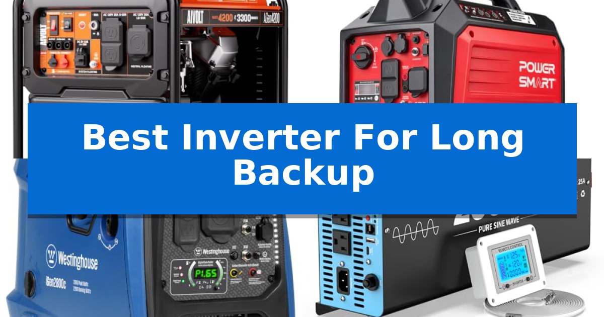Best Inverter For Long Backup