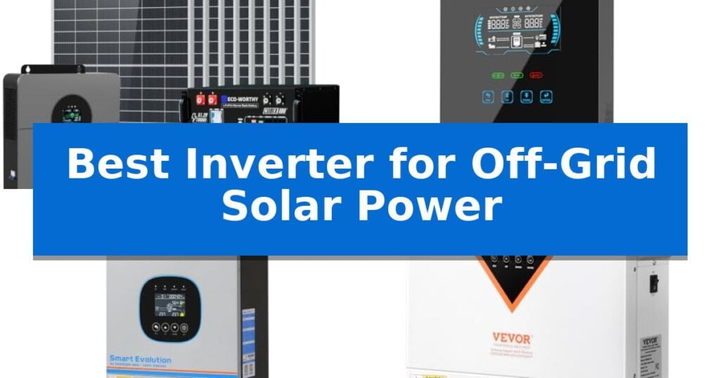 Best Inverter for Off-Grid Solar Power
