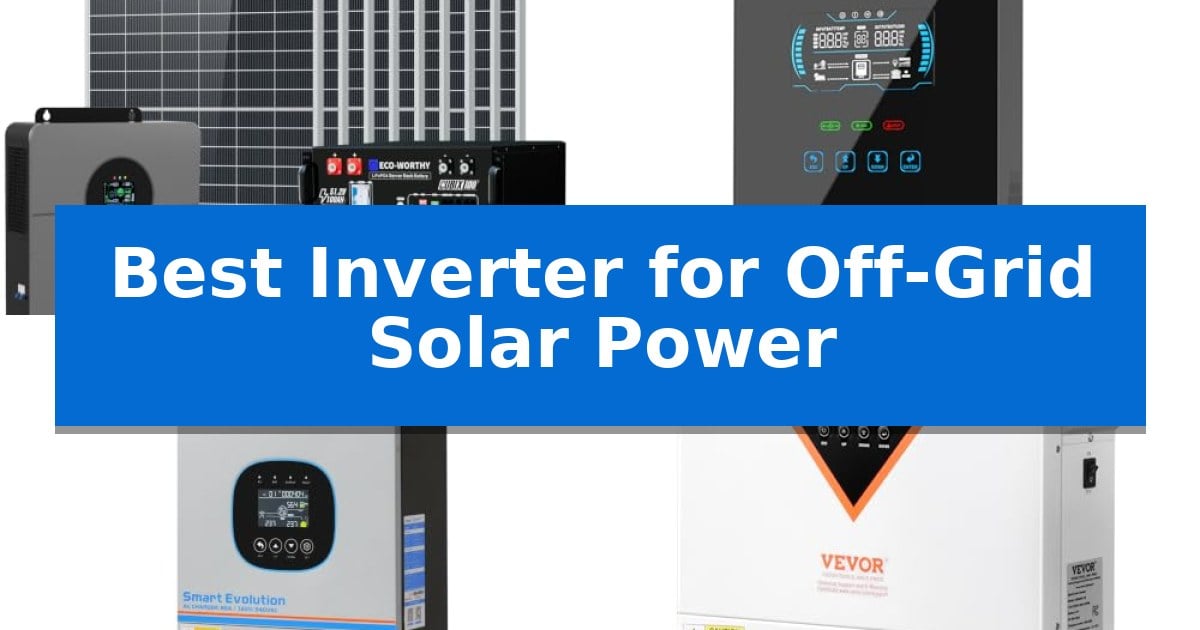 Best Inverter for Off-Grid Solar Power