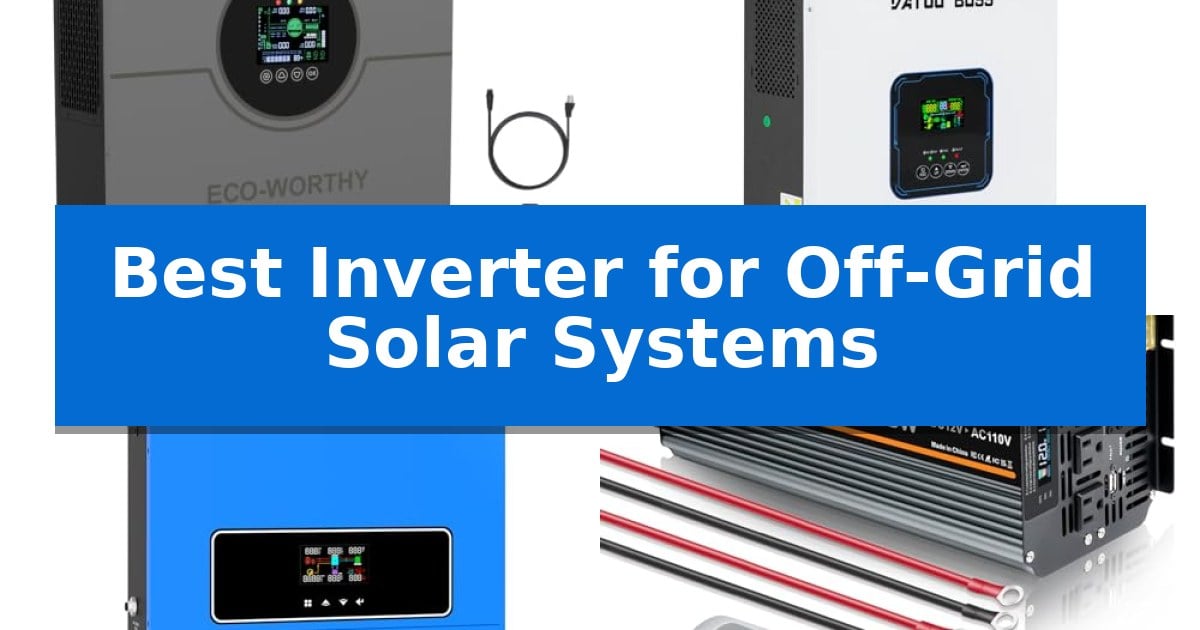 Best Inverter for Off-Grid Solar Systems
