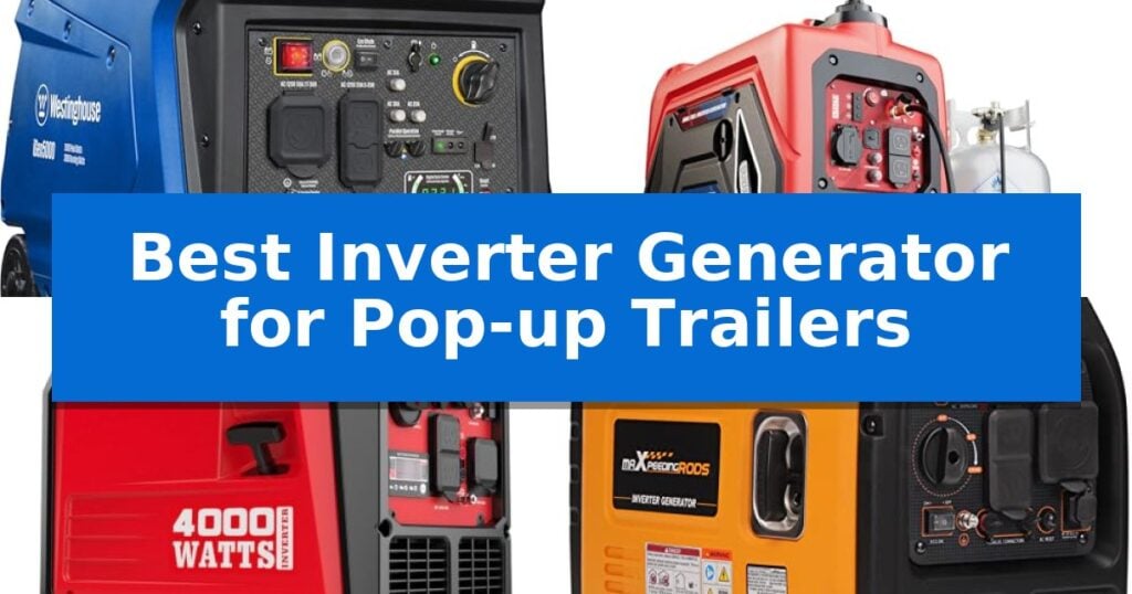 Best Inverter Generator for Pop-up Trailers