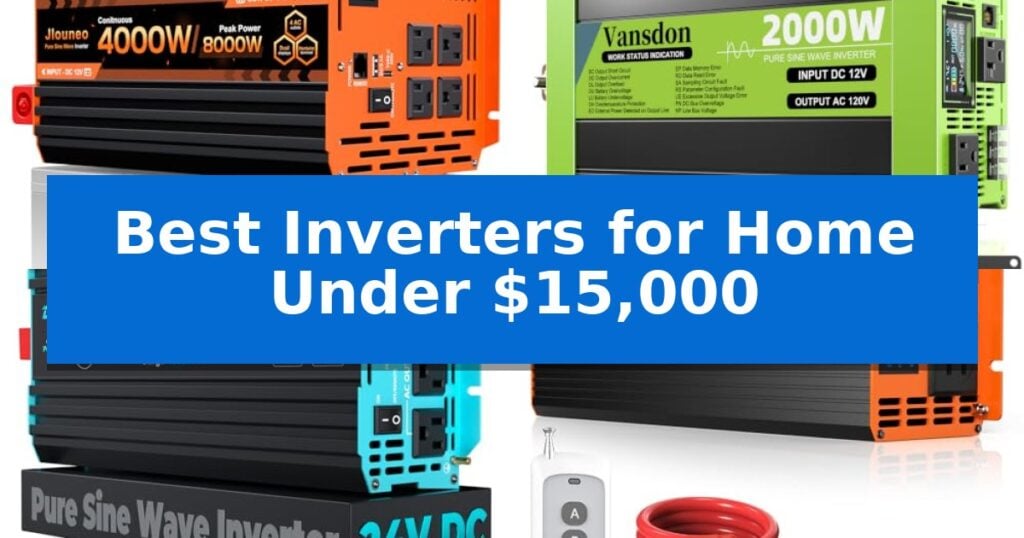 Best Inverters for Home Under $15,000