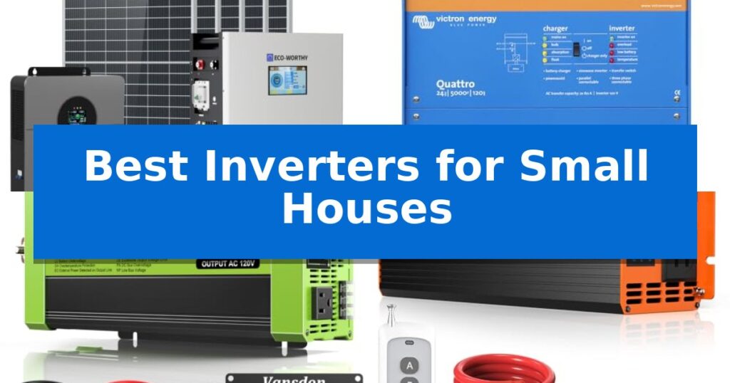 Best Inverters for Small Houses