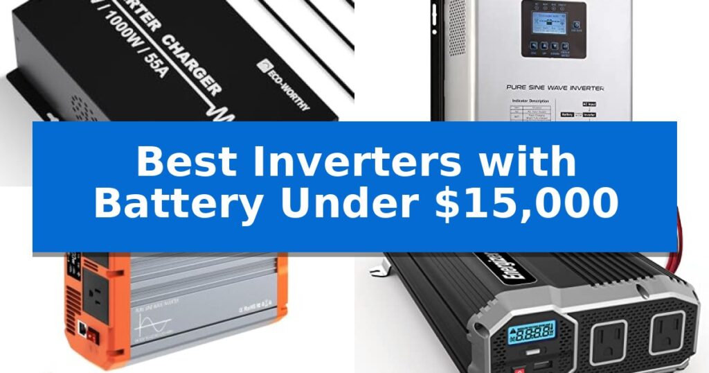 Best Inverters with Battery Under $15,000