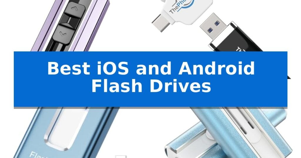 Best iOS and Android Flash Drives
