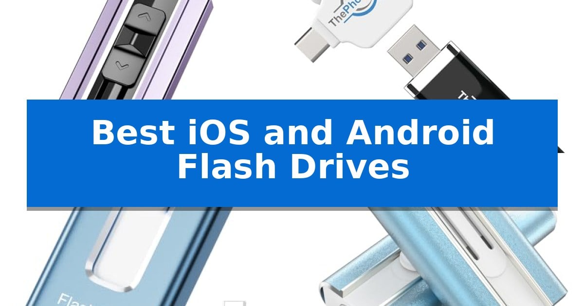 Best iOS and Android Flash Drives