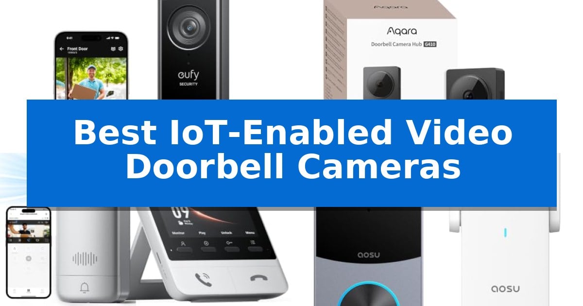 Best IoT-Enabled Video Doorbell Cameras