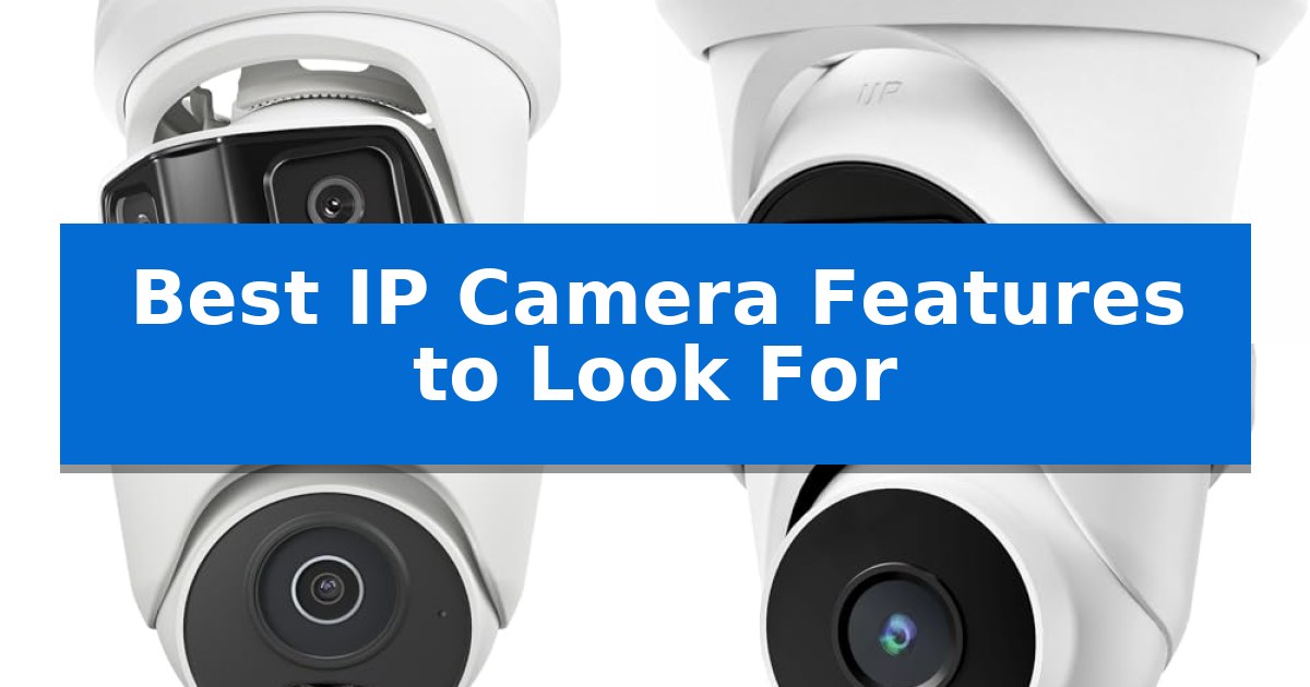 Best IP Camera Features to Look For