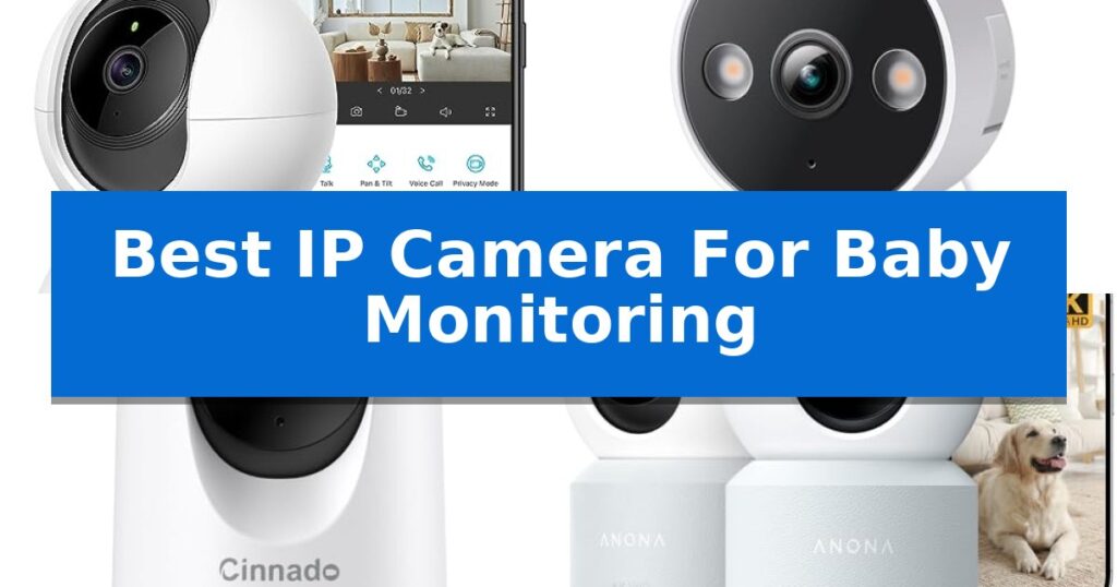 Best IP Camera For Baby Monitoring
