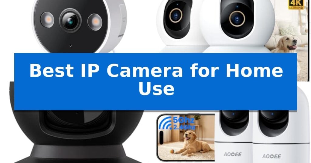 Best IP Camera for Home Use