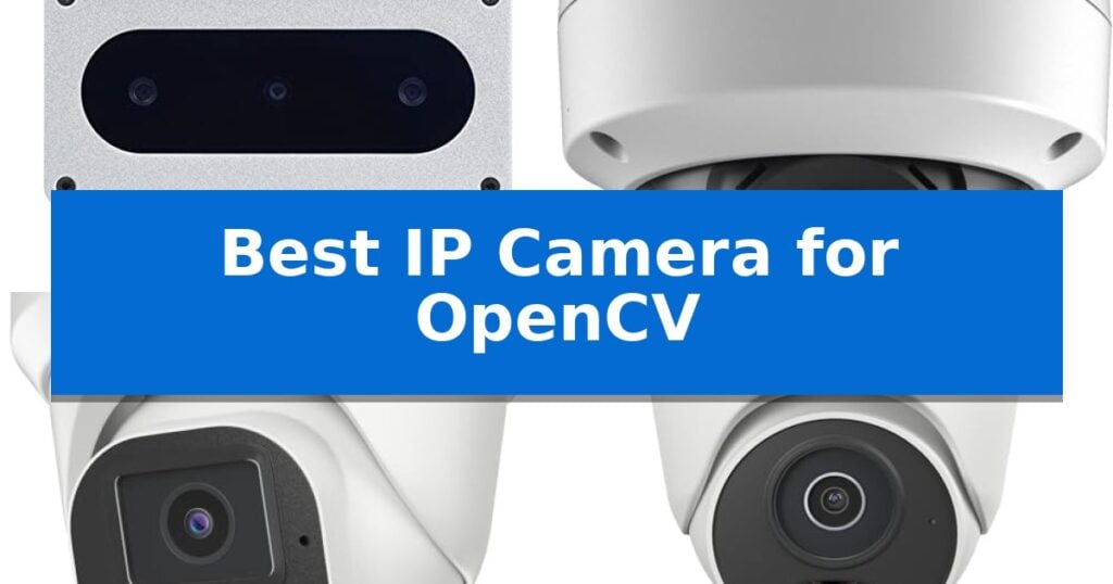 Best IP Camera for OpenCV