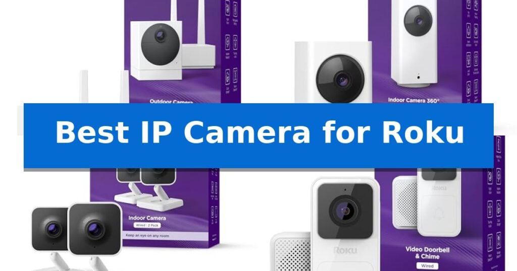 Best IP Camera for Roku
