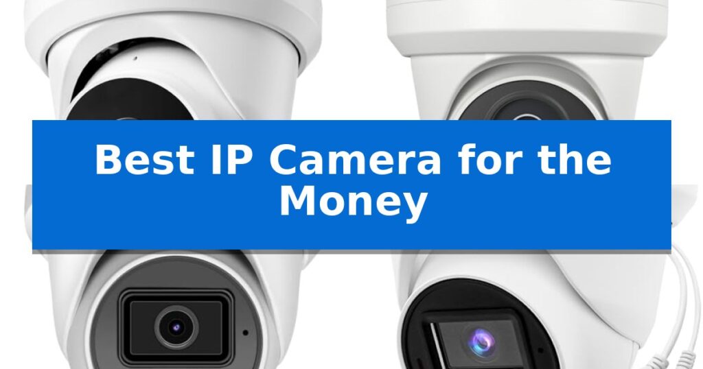 Best IP Camera for the Money