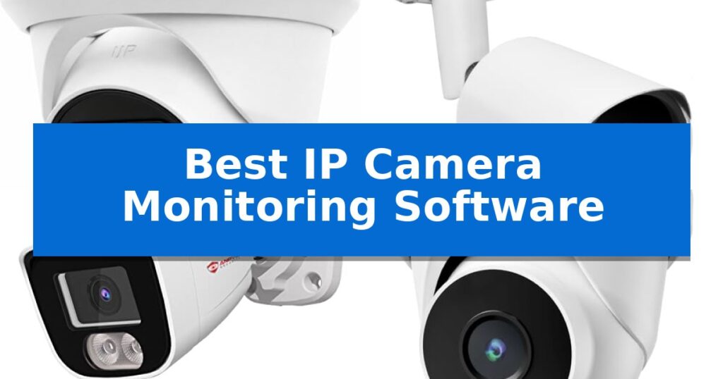 Best IP Camera Monitoring Software