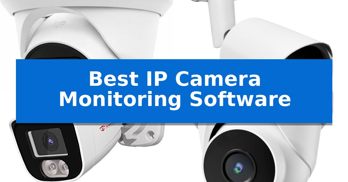 Best IP Camera Monitoring Software