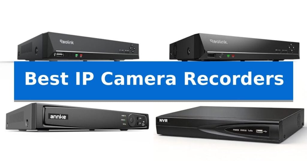 Best IP Camera Recorders