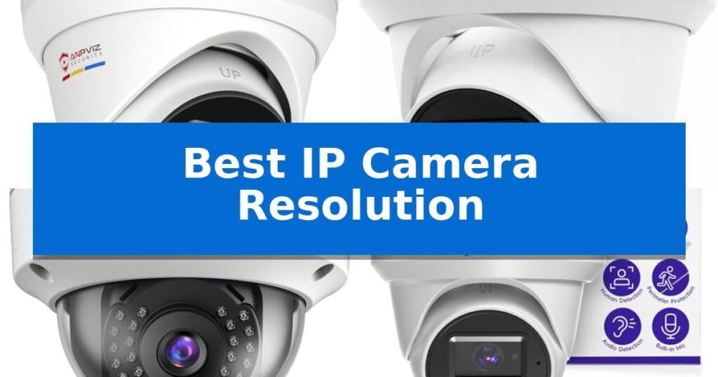 Best IP Camera Resolution