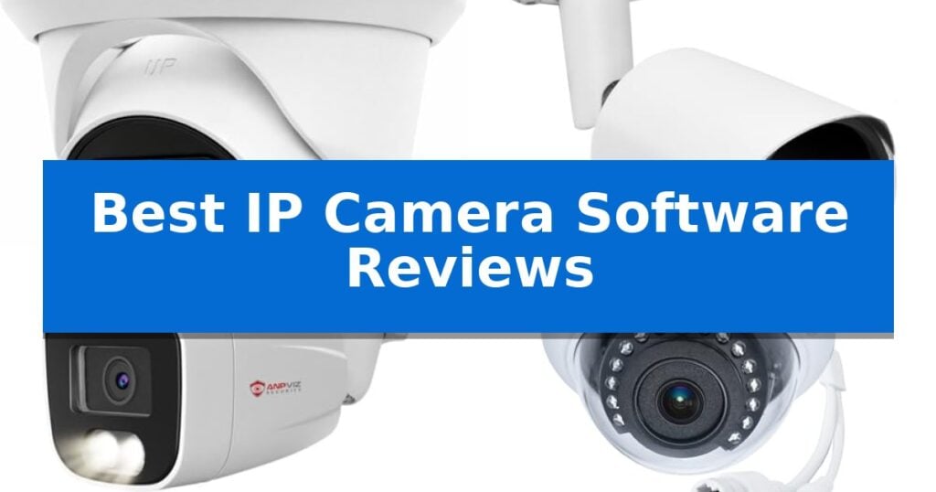 Best IP Camera Software Reviews