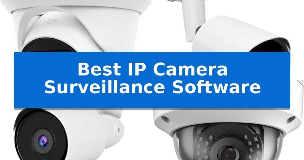 Best IP Camera Surveillance Software